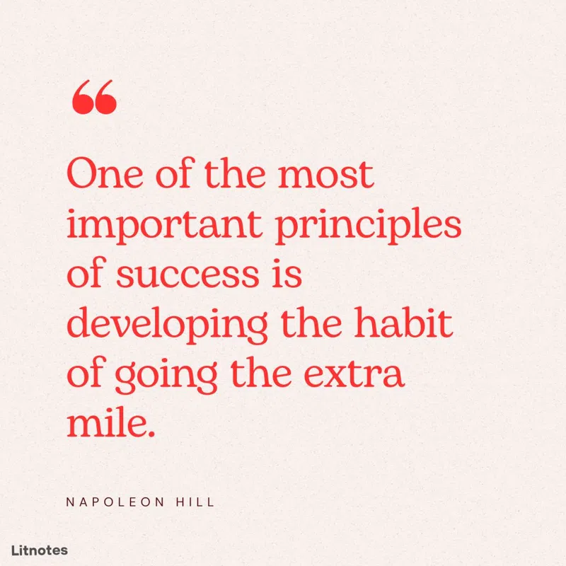 One of the most important principles of success is developing the habit of going the extra mile.